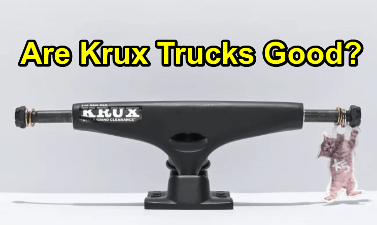 Are Krux Trucks Good